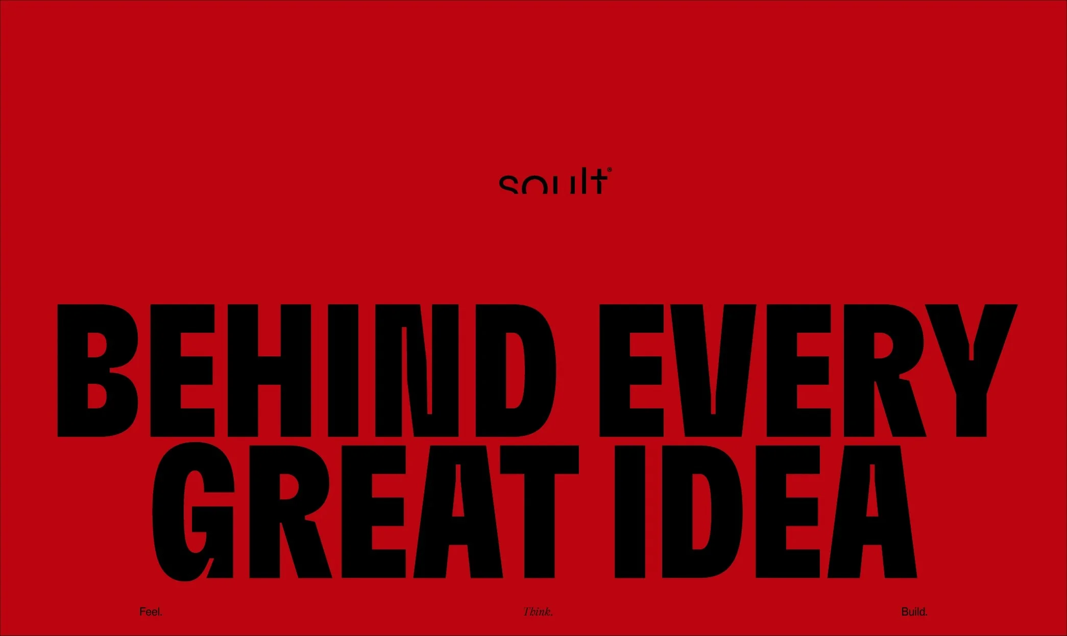 Lámina roja Behind every great idea con Feel, Think, Build
